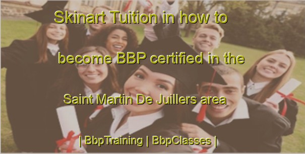 Skinart Tuition in how to become BBP certified in the Saint Martin De Juillers area | BbpTraining | BbpClasses | SkinartTraining-France